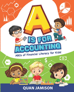 A is for Accounting: ABCs of Financial Literacy for Kids