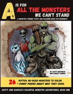 A is for All the Monsters We Can't Stand: A monster-themed story and coloring book for grownups