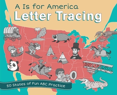 A is for America Letter Tracing: 50 States of Fun ABC Practice - Editors of Ulysses Press