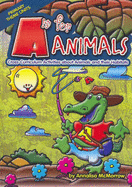 A is for Animals: Cross-Curriculum Activities about Animals and Their Habitats - McMorrow, Annalisa