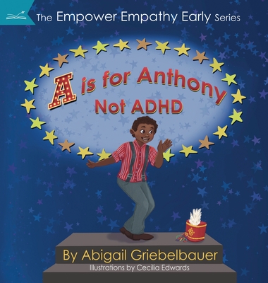 A is for Anthony Not ADHD - Griebelbauer, Abigail