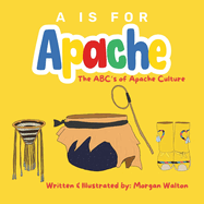 A Is For Apache: The ABC's of Apache Culture