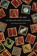 A is for Ashbee: An Arts and Crafts Alphabet