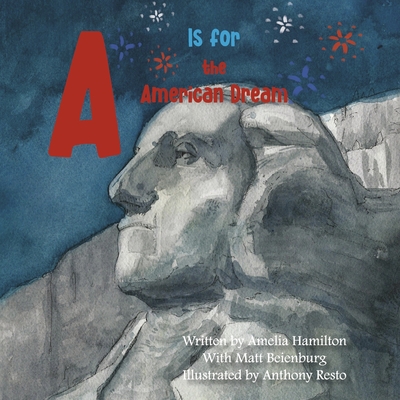 A is for the American Dream - Hamilton, Amelia, and Beienburg, Matt