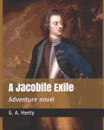 A Jacobite Exile: Adventure Novel