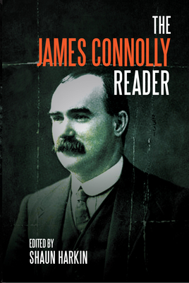 A James Connolly Reader - Harkin, Shaun (Editor), and Connolly, James