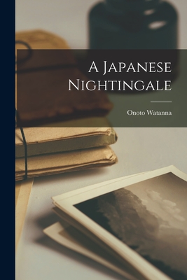 A Japanese Nightingale - Watanna, Onoto