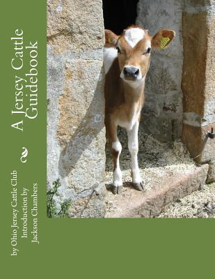 A Jersey Cattle Guidebook - Chambers, Jackson (Introduction by), and Club, Ohio Jersey Cattle
