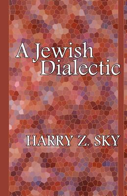 A Jewish Dialectic - Sky, Harry Z