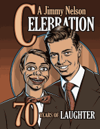 A Jimmy Nelson Celebration: 70 Years of Laughter