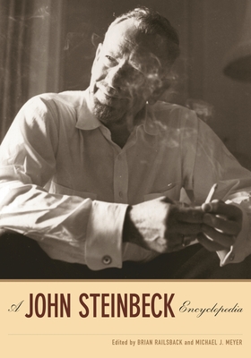 A John Steinbeck Encyclopedia - Railsback, Brian (Editor), and Meyer, Michael (Editor)