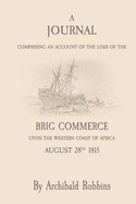 A Journal: Comprising an account of the loss of the brig Commerce