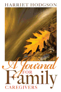 A Journal for Family Caregivers: A Place for Thoughts, Plans and Dreams
