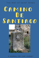 A Journal for Your Journey: Camino de Santiago The Way of Saint James: A lined 120 page 6x 9 journal