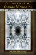 A Journal of Cosmic Memories: The Dimension of Trees (Illustrated, Color, Paperback)