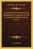 A Journal Of Travels From New Hampshire To Caratuck, On The Continent Of North America (1851)