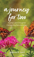 A Journey for Two: Mother and Daughter Caregiving Relationships