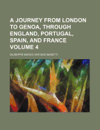 A Journey from London to Genoa,: Through England, Portugal, Spain, and France, Volume 1