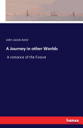 A Journey in other Worlds: A romance of the Future