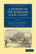 A Journey in the Seaboard Slave States 2 Volume Paperback Set: With Remarks on their Economy