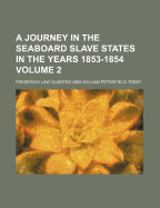 A Journey in the Seaboard Slave States in the Years 1853-1854 Volume 2