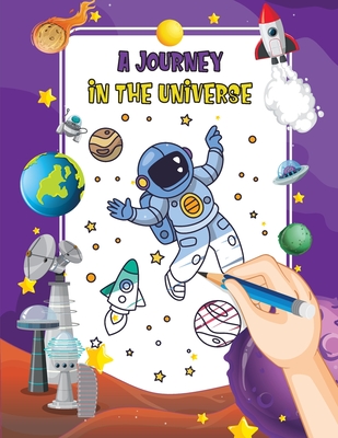 A Journey in the Universe: A Cosmic Coloring Adventure - Bucur House