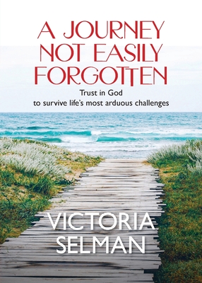 A Journey Not Easily Forgotten - Selman, Victoria