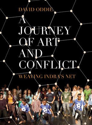 A Journey of Art and Conflict: Weaving Indra's Net - Oddie, David