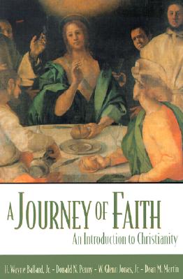 A Journey of Faith: An Introduction to Christianity - Ballard, Harold Wayne, and Penny, Donald N, and Jonas, W Glenn, Jr.