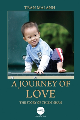 A Journey of Love: The Story of Thien Nhan - Arnold, Michael (Editor), and Tran, Mai Anh