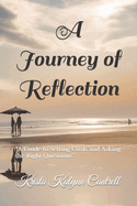 A Journey of Reflection: "A Guide to Setting Goals and Asking the Right Questions"