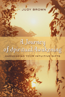 A Journey of Spiritual Awakening: Harnessing Your Intuitive Gifts - Brown, Robyn, and Burnett, Robyn