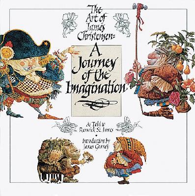 A Journey of the Imagination: The Art of James Christensen - St James, Renwick, and Gurney, James (Introduction by)