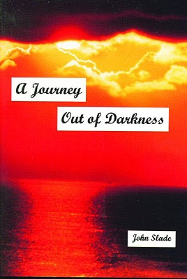A Journey Out of Darkness - Slade, John