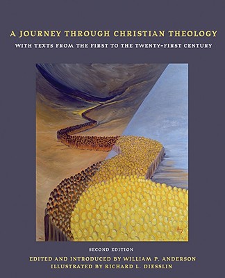 A Journey through Christian Theology: With Texts from the First to the Twenty-first Century - Anderson, William P, and Diesslin, Richard L