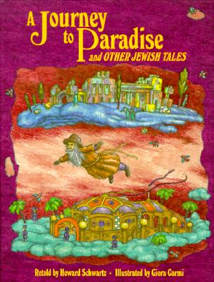 A Journey to Paradise and Other Jewish Tales - Schwartz, Howard (Retold by)