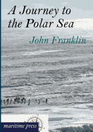 A Journey to the Polar Sea - Franklin, John, Sir