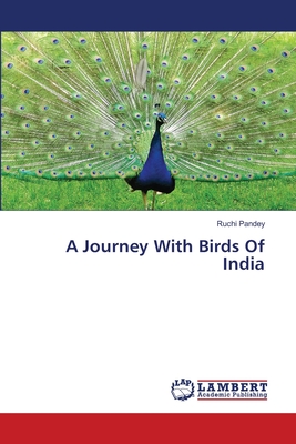 A Journey With Birds Of India - Pandey, Ruchi