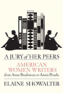 A Jury of Her Peers: American Women Writers from Anne Bradstreet to Annie Proulx