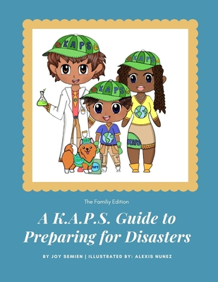 A K.A.P.S. Guide to Preparing for Disasters: The Family Edition - Semien, Joy Shantel