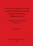 A K-means Approach to the Analysis of Spatial Structure in Upper Palaeolithic Habitation Sites: Le Flageolet I and Pincevent Section 36