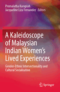 A Kaleidoscope of Malaysian Indian Women's Lived Experiences: Gender-Ethnic Intersectionality and Cultural Socialisation