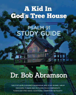 A Kid in God's Tree House: Study Guide for Psalm 91