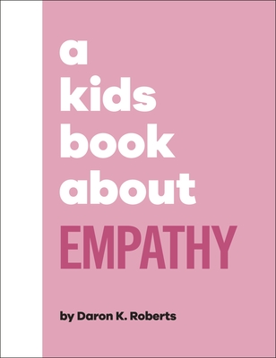 A Kids Book About Empathy - Roberts, Daron K., and Lawrence, Patrice (Foreword by)