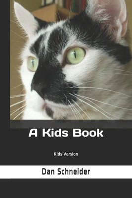 A Kids Book: Kids Version - Schneider, Dan