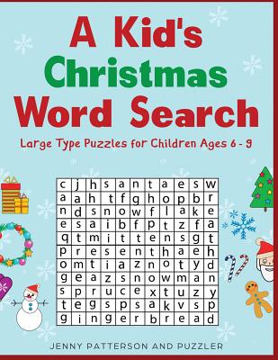 A Kid's Christmas Word Search: Over 50 Large Type Christmas Word Search Puzzles: Large Type Puzzles for Ages 6 and Up - Patterson, Jenny, and Puzzler, The