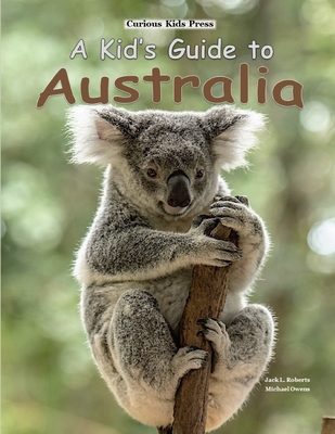 A Kid's Guide to Australia - Owens, Michael, and Roberts, Jack L
