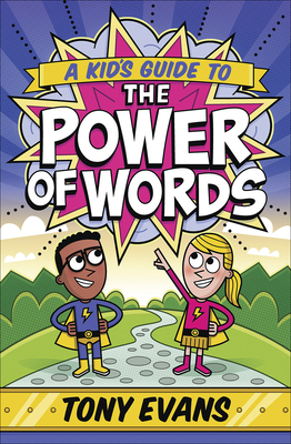 A Kid's Guide to the Power of Words - Evans, Tony
