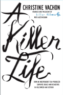 A Killer Life: How an Independent Film Producer Survives Deals and Disasters in Hollywood and Beyond