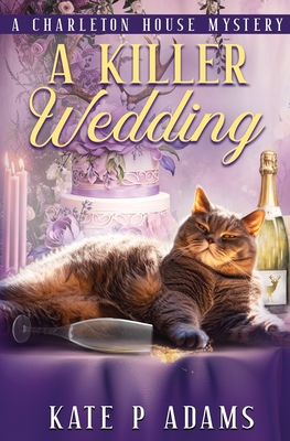 A Killer Wedding (A Charleton House Mystery Book 2) - Adams, Kate P